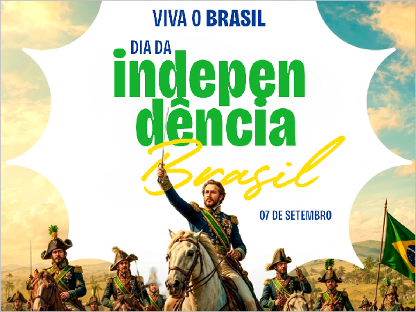 7 DE SETEMBRO | INDEPENDÊNCIA DO BRASIL